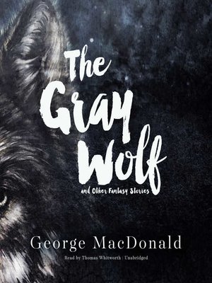 cover image of The Gray Wolf, and Other Fantasy Stories